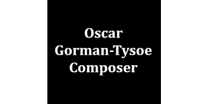 Oscar Gorman-Tysoe Composer