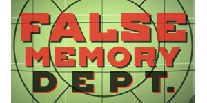 False Memory Dept.