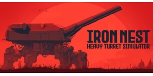 IRON NEST: Heavy Turret Simulator
