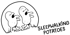 SLEEPWALKING POTATOES