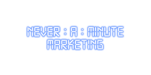 Never A Minute Marketing
